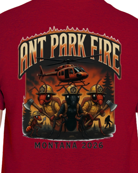 Ant Park Fire/Incident T-Shirt White Sulphur Springs MT 2026 Bigfoot Sasquatch
