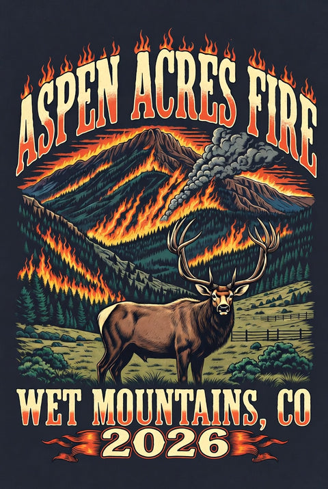 Aspen Acres Fire/Incident Shirt Wet Mountains CO 2026 Elk Bigfoot