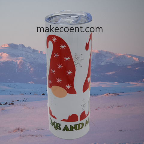 20 Ounce "Just me and my Gnomies" Tumbler